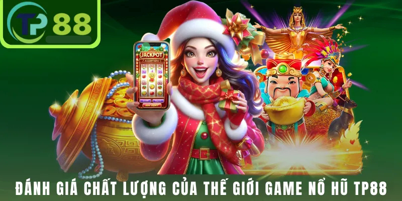 Chất lượng game nổ hũ tại TP88